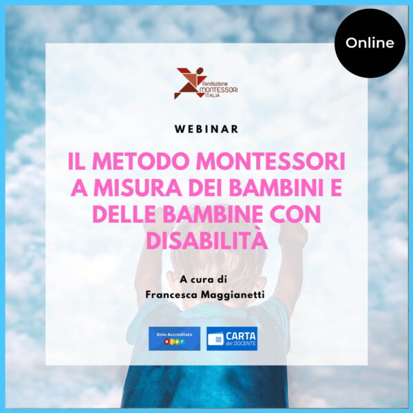 Evento online di diffusione – Webinar "Il Metodo Montessori a misura dei bambini e delle bambine con disabilità"